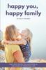 Книга Happy You, Happy Family : Find Your Recipe for Happiness In the Chaos of Parenting Life