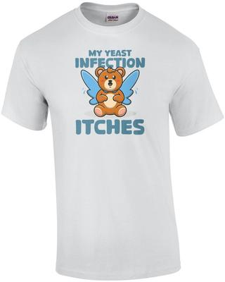 My Yeast Infection Itches - Funny Offensive Ladies T-Shirt