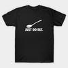 Asian Size Cotton Unisex Tshirt Print T-shirt Bd009 Just Do Eat T-shirt No-Cut Print Regular Fit