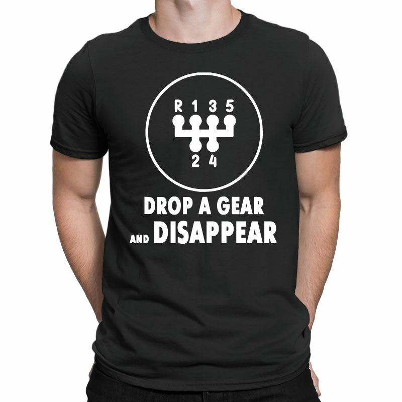 Drop A Gear And Disappear Mens T-Shirt
