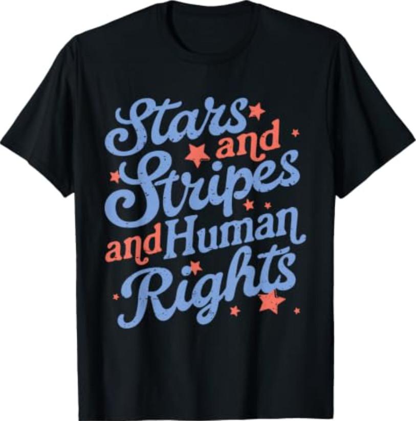Retro Stars and Stripes and Human Rights Liberal 4th of July T-Shirt