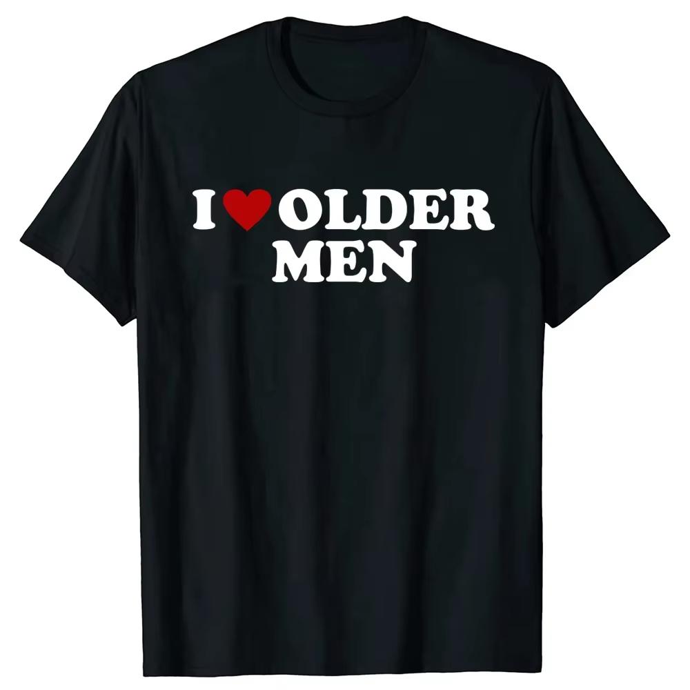2026 Funny I Love Older Unisex T Shirts Red Heart Summer Graphic Cotton Streetwear Short Sleeve Valentines Day Gifts Tshirt