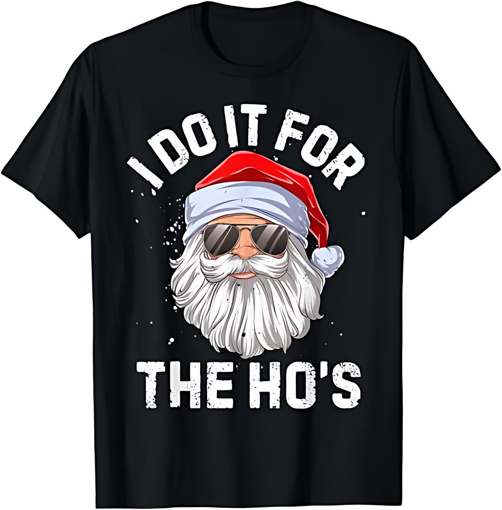 I Do It For The Hos Funny Inappropriate Christmas Men Short Sleeve Santa TShirt Birthday TShirt Funny Gifts for Men lwf 180g