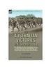 Книга The Australian Victories In France In 1918 : the Battles of the Australian Army On the Western Front During the Final Year of the First World War