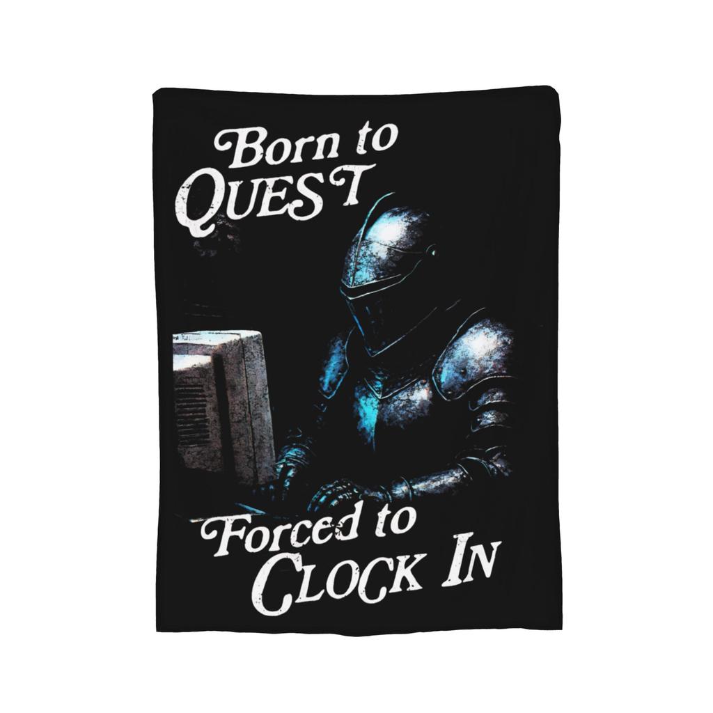 Born to Quest Forced to Clock In Meme Blankets Flannel Throw Blanket Airplane Travel Decoration Soft Warm Bedspreads,
