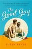 The The Good Guy : A Deeply Compelling Novel About Love and Marriage Set In 1960s Suburban America Book