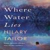 Where Water Lies by Hilary Tailor Paperback Book 9781542036597