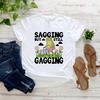 Sagging But Still Gagging T-Shirt Funny Meme Tshirt Inappropriate Adult Humor Tee Women's Short Sleeve T-shirts Vintage T Shirt