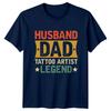 Husband Dad Tattoo Artist Legend Unisexs TShirt Tattoo Dad Fathers Day Gift