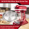1/2Pcs Replacement Screw Cap Base Plate W10191926 Clamping Plate for Mixer Bowls Accessories Easy to Installation