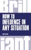 Книга How To Influence In Any Situation
