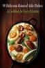 Книга 99 Delicious Roasted Side Dishes : A Cookbook for Every Occasion
