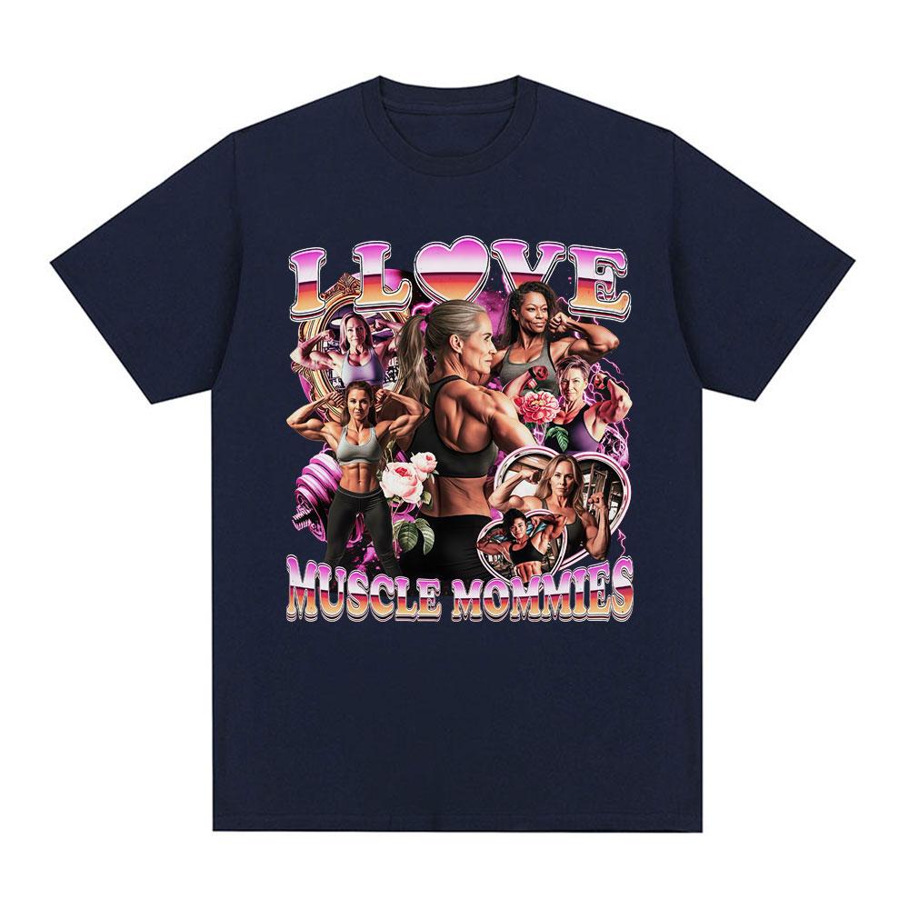 I Love Muscle Mommies Gym Funny Graphic T Shirts Unisexs Clothing Casual Cotton Fashion Harajuku Oversized Short Sleeve Tshirts
