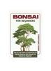 Книга Bonsai for Beginners : Step-by-Step Guide On Cultivating and Styling Miniature Trees: Bonsai Tree Manual for Beginners