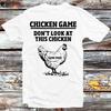 Dont Look At The Chicken Wasted Game Over T Shirt B631