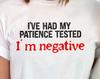 Funny Sarcastic T-Shirt: I've Had My Patience Tested