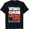 Wing Chun Fighter Chinese Martial Arts Funny Quote Saying T-Shirt