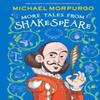 MORE TALES FROM SHAKESPEARE by Michael Morpurgo Hardback Book 9780008710996