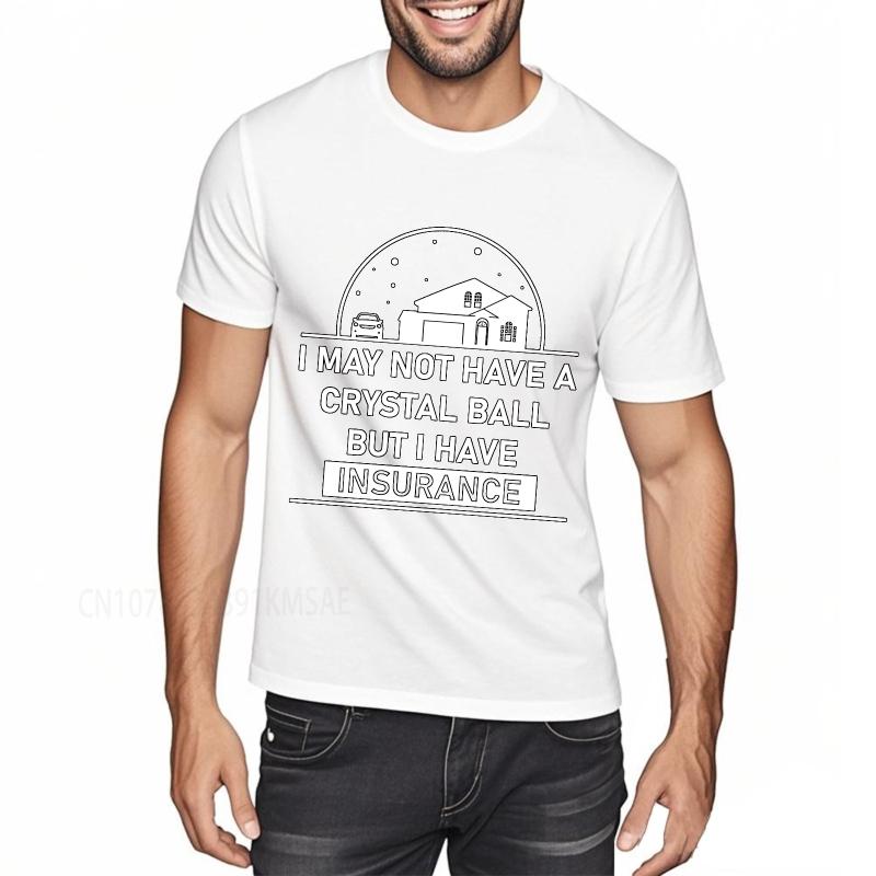 Casual summer Man t shirt I May Not Have A Crystal Ball But I Have Insurance Short Sleeve Solid Color Oneck Tshirt