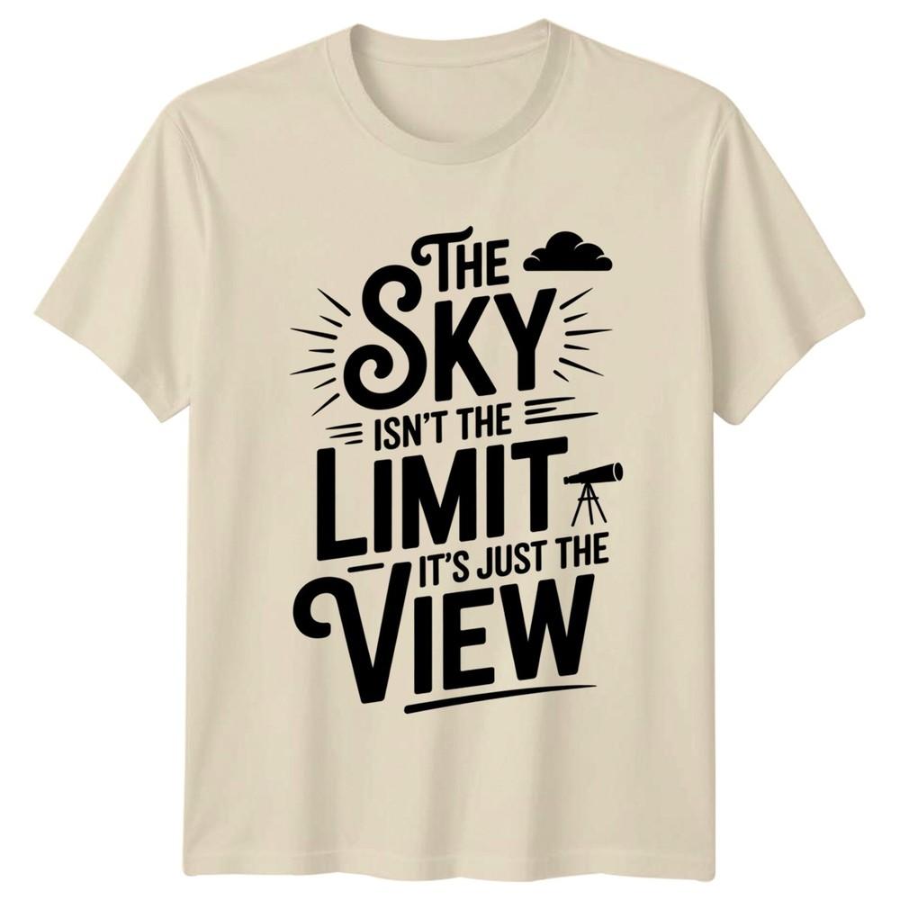 The Sky Isnt The Limit TShirt Astronomy Inspirational Gift For Him And Her