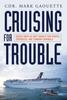 Книга Cruising for Trouble : Cruise Ships As Soft Targets for Pirates, Terrorists, and Common Criminals