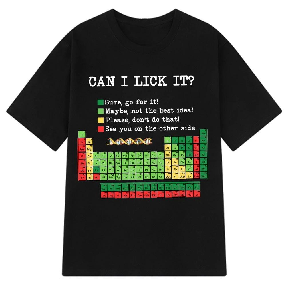 Unisex Tee Funny Periodic Tablecan I Lick It Chemistry Tshirt Summer Shortsleeved Loose Casual Cotton Tshirts Fashion Tshirt