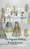 Книга There's No Place Like Home : The Migrant Child In World Cinema