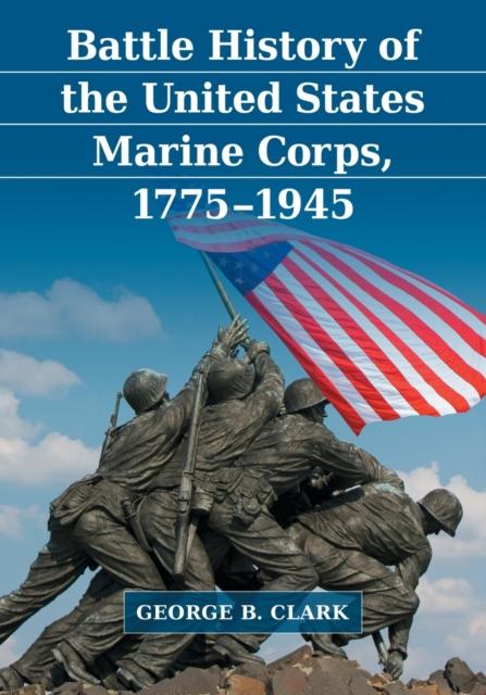The Battle History of the United States Marine Corps, 1775-1945 Book