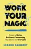 The Work Your Magic : Create a Better Business Community That Works for Everyone Book