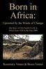 Книга Born In Africa : Uprooted by the Winds of Change: The Story of One Family's Life In Africa from 1928 To the Year 2000