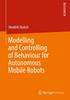 Книга Modelling and Controlling of Behaviour for Autonomous Mobile Robots