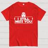 Still Miss You Cotton Casual Cool Loose T-Shirt