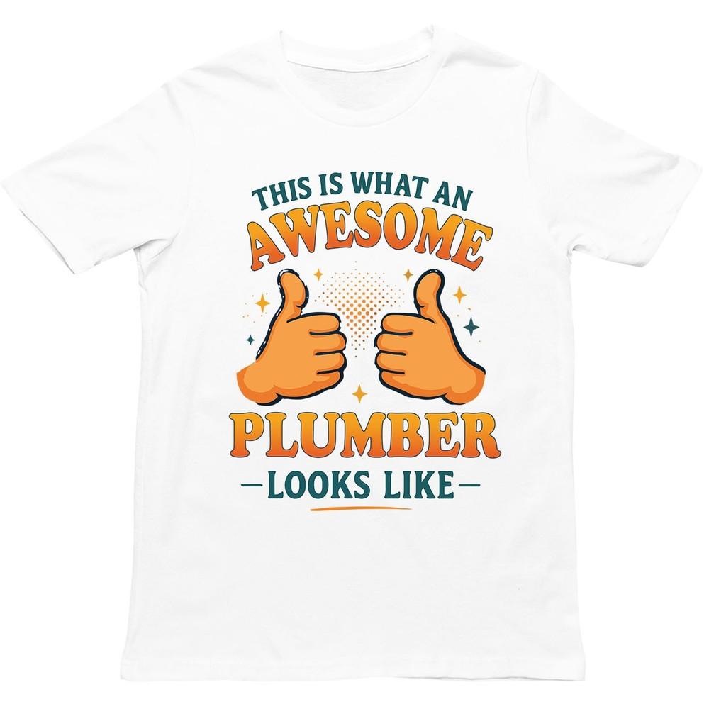 This Is What An Awesome Plumber Looks Like T Shirt Gift For Unisex Unisex