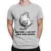 Mother I Am But Skin and Bones Funny Cat Mother T Shirts Cotton Clothing Hipster Short Sleeve Crewneck Tee Shirt Plus Size