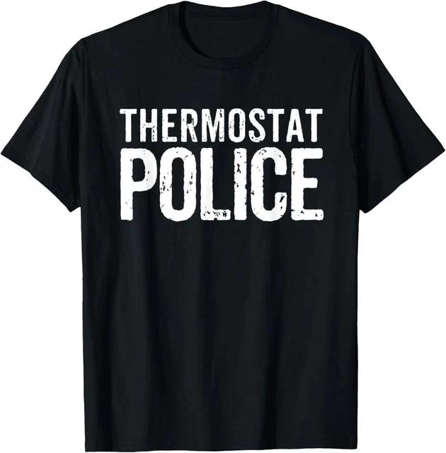 THERMOSTAT Police Funny Dad Mom Novelty Gift Funny Summer T- Size L & XL T-Shirt