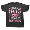 Смешные 80-летние, сделанные в 1945 году, с цветами, футболки на 80-й день рождения, хлопок, уличная одежда, короткий рукав, мужская, повседневная, свободная, оверсайз, футболка