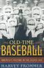 Книга Old Time Baseball : America's Pastime In the Gilded Age