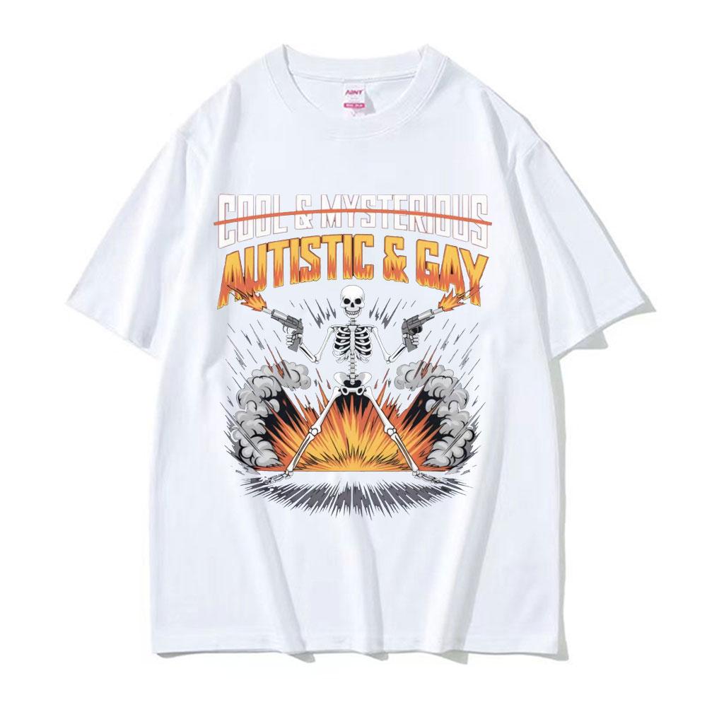 Autistic And Gay Skeleton Explosion Funny Meme Tee Shirt Unisexs Clothing Fashion High Street Tshirt High Quality Comfort T Shirt