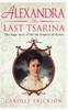 Книга Alexandra: The Last Tsarina : The Tragic Story of the Last Empress of Russia