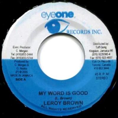 7-дюймовая пластинка LEROY BROWN - My Word Is Good NONE Eyeone Records 2005 Ямайка Регги, Ска и Даб Б/у