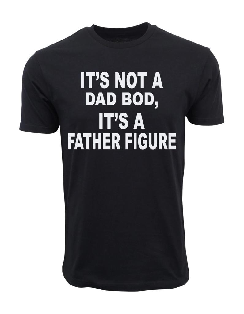 Unisex Adult Casual Graphic ITS NOTA DAD BOD ITS FATHER FIGURE TEE Tee
