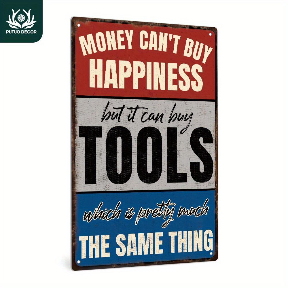pc Putuo Decor Humorous Vintage Metal Tin Sign Money Cant Buy Happiness But It Can Buy Tools Rustic Wall Art for Home