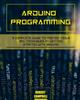 Книга Arduino Programming A Complete Guide To Master Tools And Techniques On Getting by Robert Campbell - Paperback
