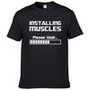 Summer Tshirts Installing Muscles Please Wait Loading Bar Funny Print T Shirt Unisex Cotton Short Sleeve Cool Tees #310