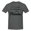 Funny If It Easy It Probably Not Pilates Pilates Lover Pilates Unisexs Printed TShirt Unisex T shirtTShirts