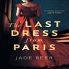 The Last Dress from Paris by Jade Beer Hardback Book 9781399712224