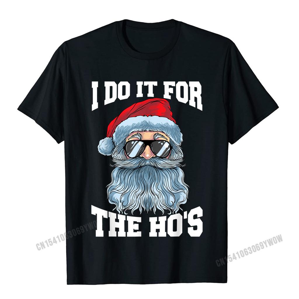 I Do It For The Hos Inappropriate Christmas Funny Santa TShirt Camisas Unisex Unisex Top TShirts Normal Tops Tees Popular Summer