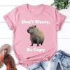 Capybara Don't  Worry Be Capy Graphic T Shirts Unisex Fashion 3D Print Polyester Short Sleeved Tops Cool Womens Clothing Tee Shirts