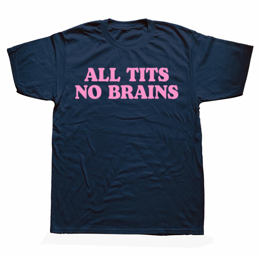 All Tits No Brains Funny Women Girls Sarcastic T-shirts Men Fashion Casual Tshirt 100% Cotton Loose Oversized T Shirt