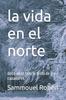Книга La Vida En El Norte : Doce Anos Tras La Pista De Los Cazadores